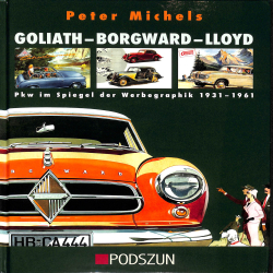 Goliath - Borgward - Lloyd  -    Pkw im Spiegel der Werbegraphik 1931- 1961
