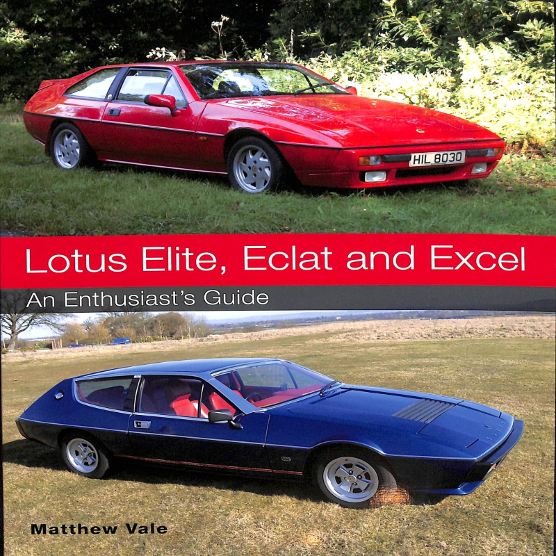 Lotus Elite, Eclat and Excel - An Enthusiast's Guide 