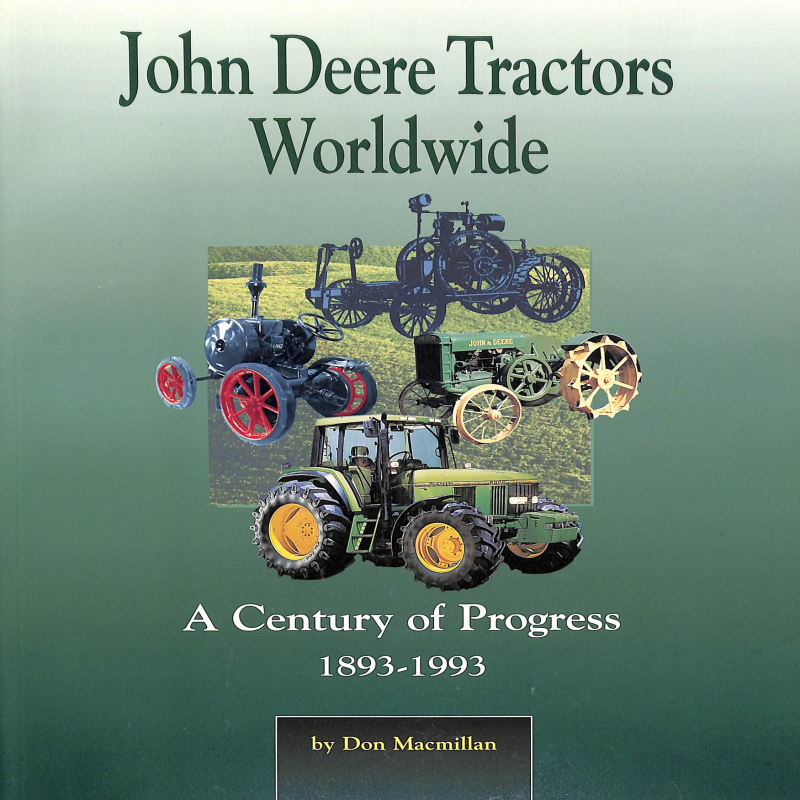 John Deere Tractors Worldwide - A Century of Progress 1893-1993
