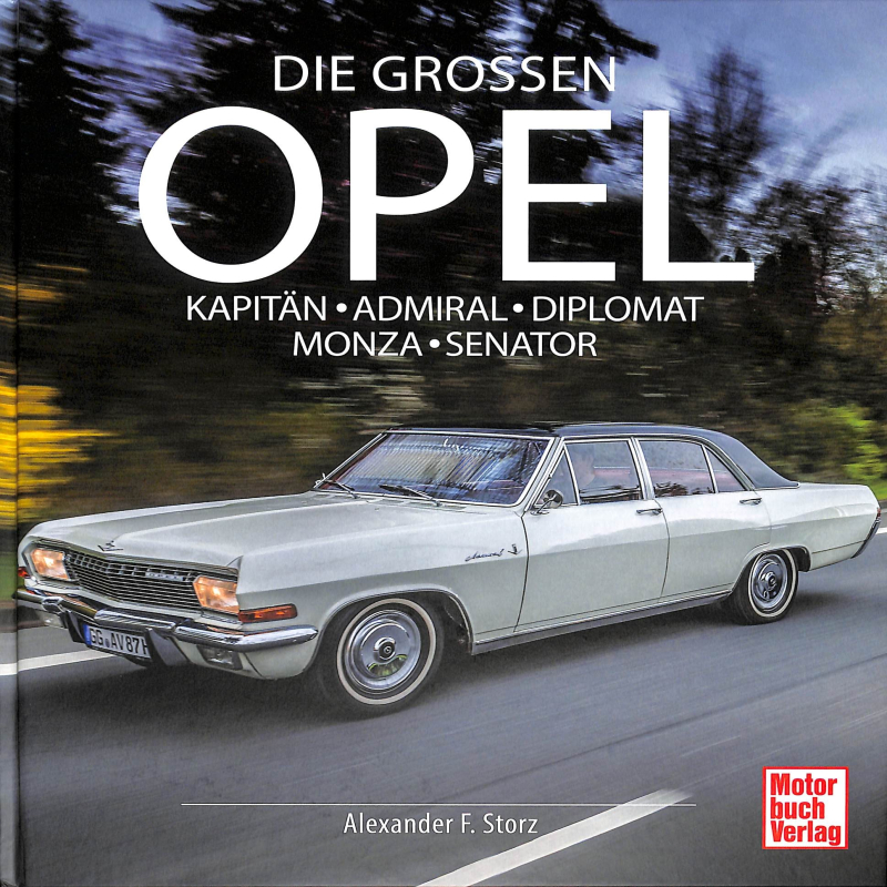 Die Großen Opel Kapitän - Admiral - Diplomat - Monza - Senator