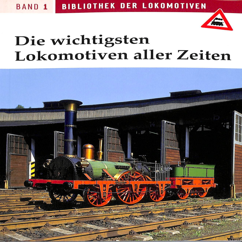 Die wichtisten Lokomotiven aller Zeiten