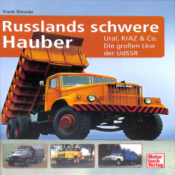 Russlands schwere Hauber Ural, KrAZ & Co. Die großen Lkw der UdSSR
